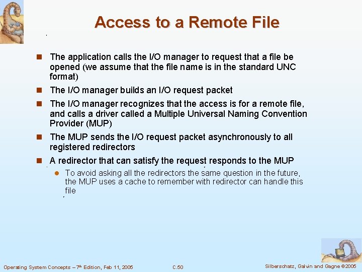 Access to a Remote File n The application calls the I/O manager to request Access to a Remote File n The application calls the I/O manager to request