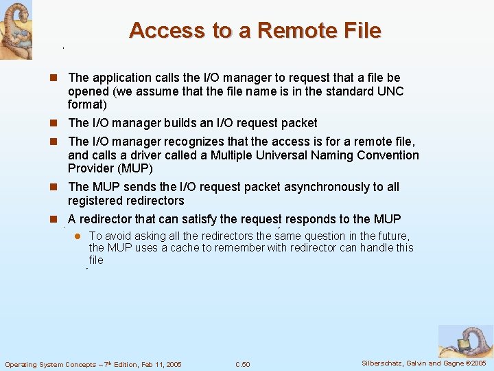 Access to a Remote File n The application calls the I/O manager to request