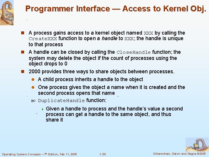 Programmer Interface — Access to Kernel Obj. n A process gains access to a