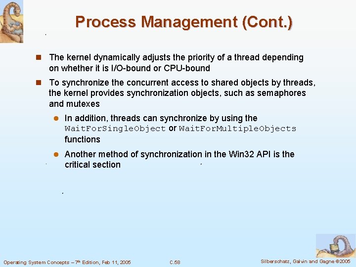 Process Management (Cont. ) n The kernel dynamically adjusts the priority of a thread Process Management (Cont. ) n The kernel dynamically adjusts the priority of a thread
