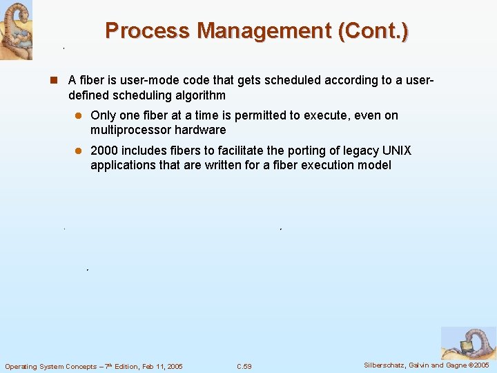 Process Management (Cont. ) n A fiber is user-mode code that gets scheduled according