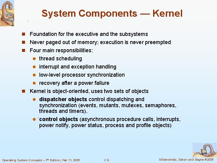 System Components — Kernel n Foundation for the executive and the subsystems n Never System Components — Kernel n Foundation for the executive and the subsystems n Never
