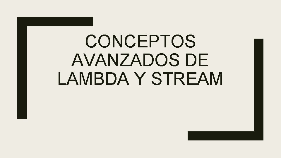 CONCEPTOS AVANZADOS DE LAMBDA Y STREAM 