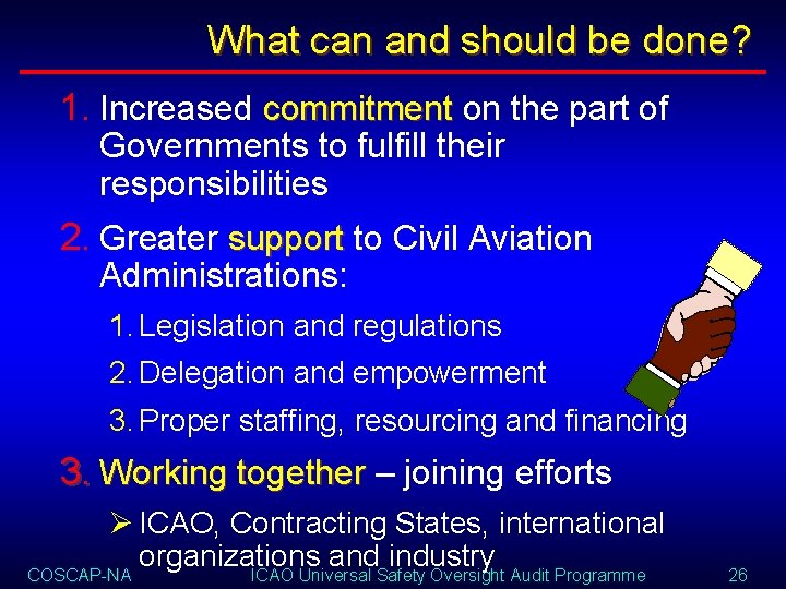 What can and should be done? 1. Increased commitment on the part of Governments