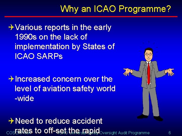 Why an ICAO Programme? QVarious reports in the early 1990 s on the lack