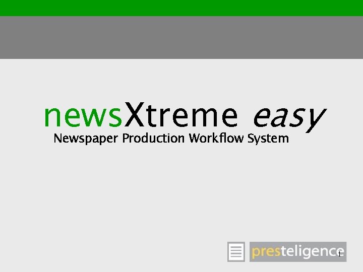 news. Xtreme easy Newspaper Production Workflow System 1 