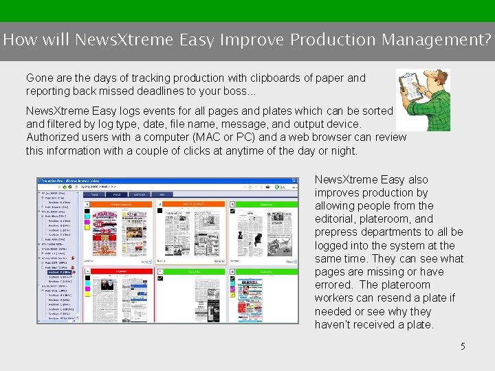 How will News. Xtreme Easy Improve Production Management? Gone are the days of tracking