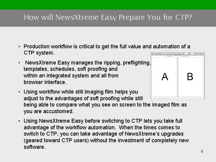 How will News. Xtreme Easy Prepare You for CTP? • Production workflow is critical