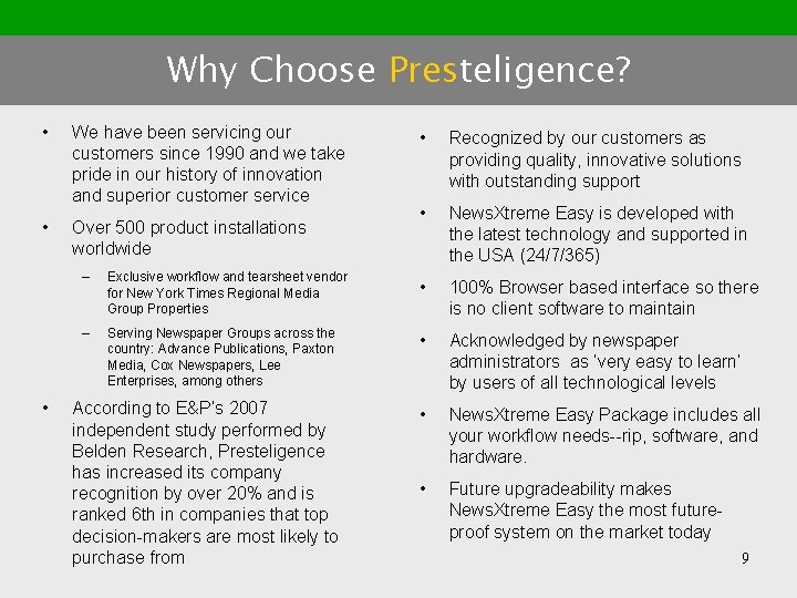 Why Choose Presteligence? • We have been servicing our customers since 1990 and we