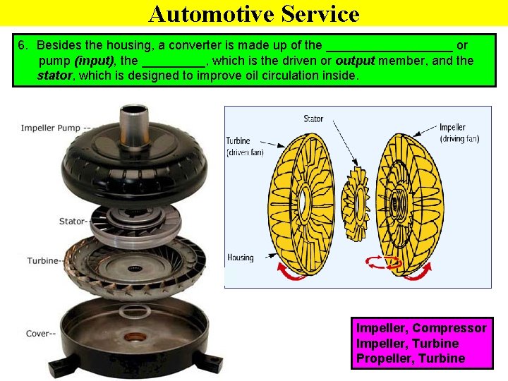 Automotive Service 6. Besides the housing, a converter is made up of the _________