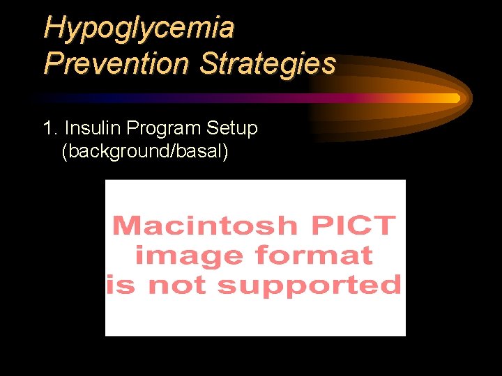 Hypoglycemia Prevention Strategies 1. Insulin Program Setup (background/basal) 