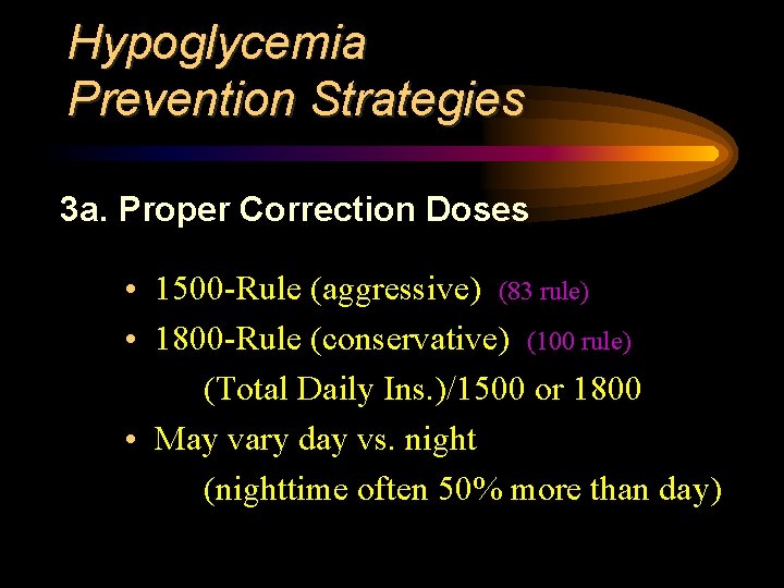 Hypoglycemia Prevention Strategies 3 a. Proper Correction Doses • 1500 -Rule (aggressive) (83 rule)