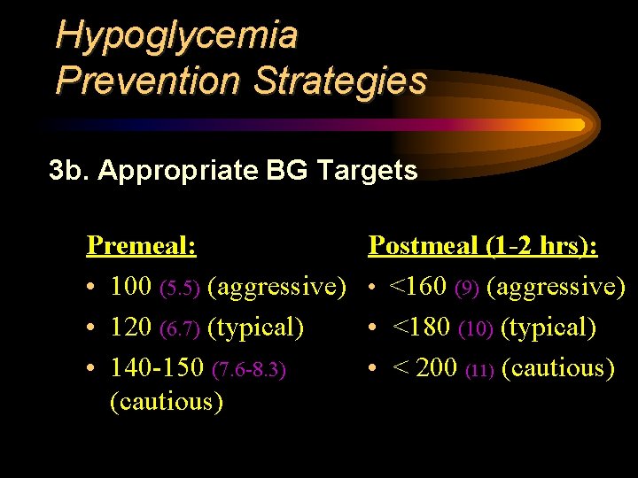 Hypoglycemia Prevention Strategies 3 b. Appropriate BG Targets Premeal: • 100 (5. 5) (aggressive)