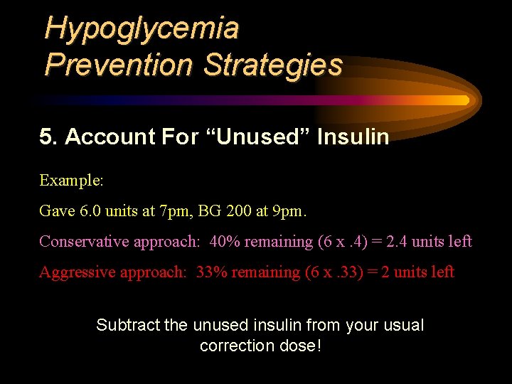 Hypoglycemia Prevention Strategies 5. Account For “Unused” Insulin Example: Gave 6. 0 units at