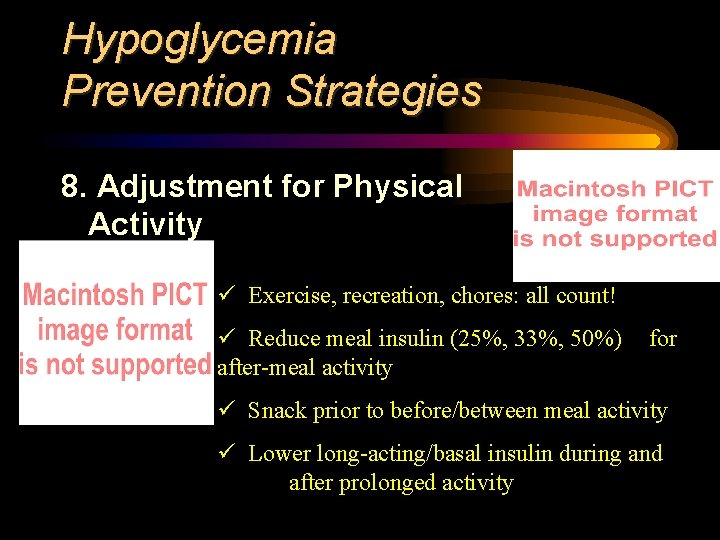 Hypoglycemia Prevention Strategies 8. Adjustment for Physical Activity ü Exercise, recreation, chores: all count!