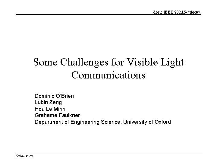 doc. : IEEE 802. 15 -<doc#> Some Challenges for Visible Light Communications Dominic O’Brien