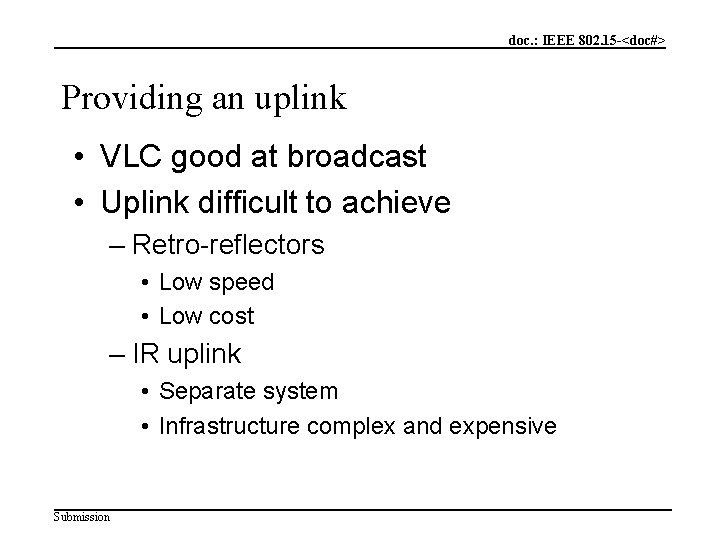 doc. : IEEE 802. 15 -<doc#> Providing an uplink • VLC good at broadcast