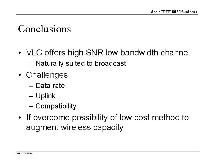 doc. : IEEE 802. 15 -<doc#> Conclusions • VLC offers high SNR low bandwidth