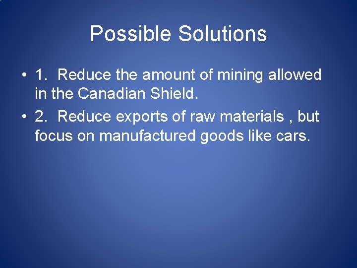 Possible Solutions • 1. Reduce the amount of mining allowed in the Canadian Shield.