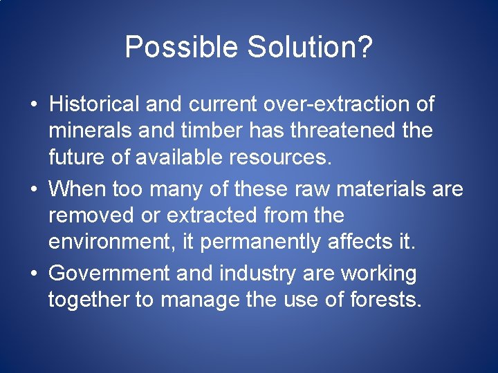 Possible Solution? • Historical and current over-extraction of minerals and timber has threatened the