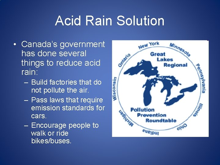 Acid Rain Solution • Canada’s government has done several things to reduce acid rain: