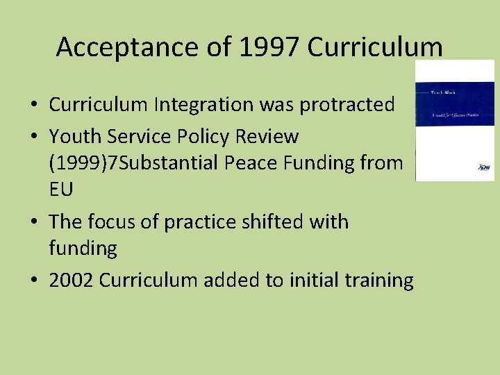 Acceptance of 1997 Curriculum • Curriculum Integration was protracted • Youth Service Policy Review