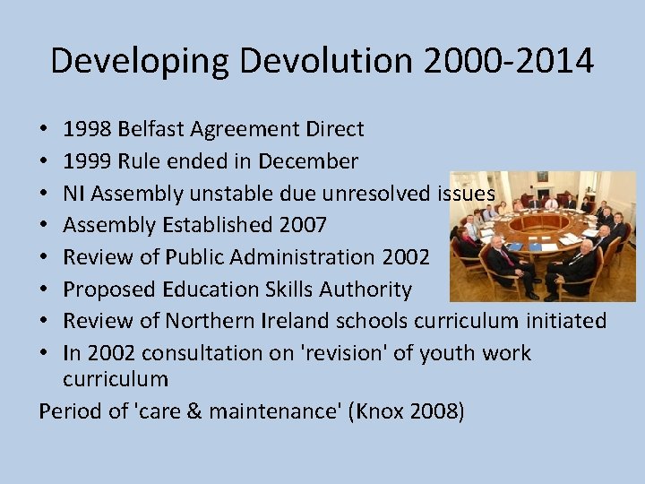 Developing Devolution 2000 -2014 1998 Belfast Agreement Direct 1999 Rule ended in December NI
