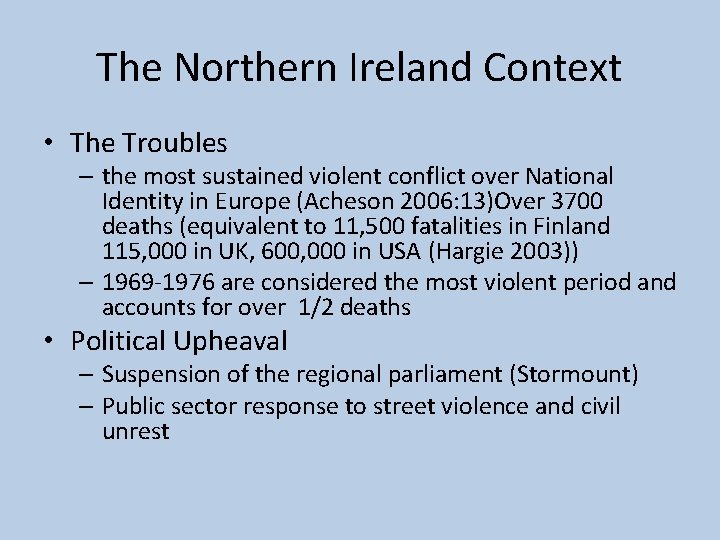 The Northern Ireland Context • The Troubles – the most sustained violent conflict over