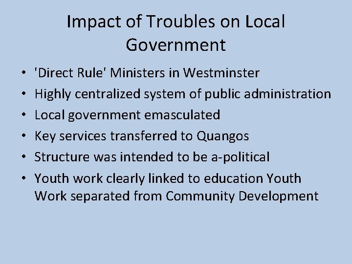 Impact of Troubles on Local Government • • • 'Direct Rule' Ministers in Westminster