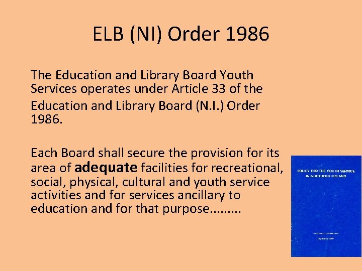 ELB (NI) Order 1986 The Education and Library Board Youth Services operates under Article