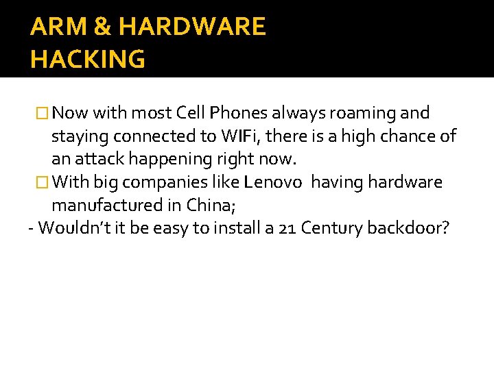 ARM & HARDWARE HACKING � Now with most Cell Phones always roaming and staying