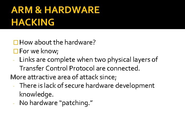 ARM & HARDWARE HACKING � How about the hardware? � For we know; -