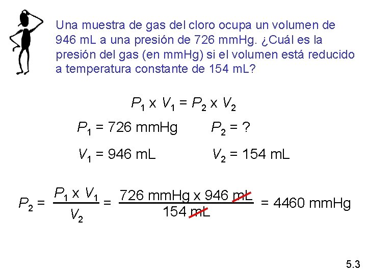 Una muestra de gas del cloro ocupa un volumen de 946 m. L a