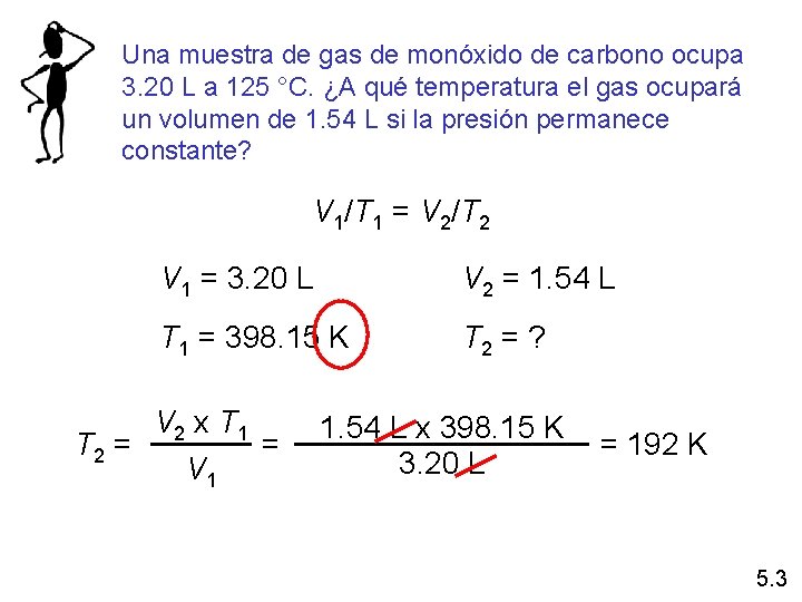 Una muestra de gas de monóxido de carbono ocupa 3. 20 L a 125