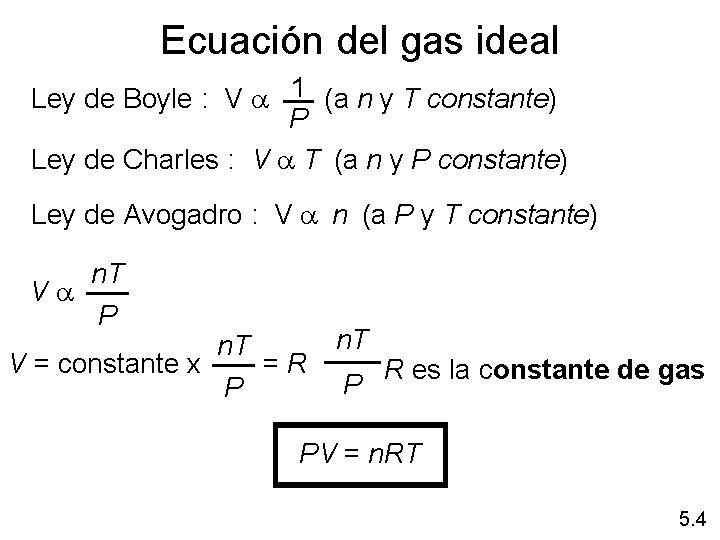Ecuación del gas ideal Ley de Boyle : V a 1 (a n y