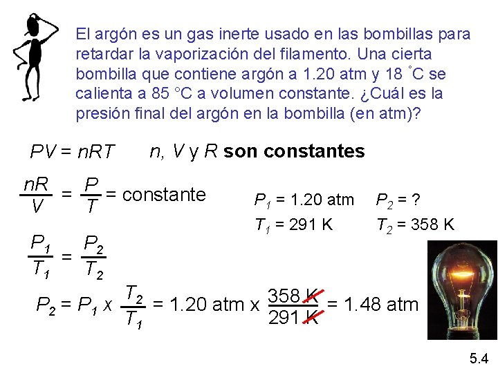 El argón es un gas inerte usado en las bombillas para retardar la vaporización