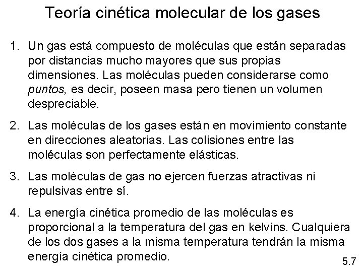 Teoría cinética molecular de los gases 1. Un gas está compuesto de moléculas que