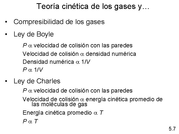 Teoría cinética de los gases y… • Compresibilidad de los gases • Ley de