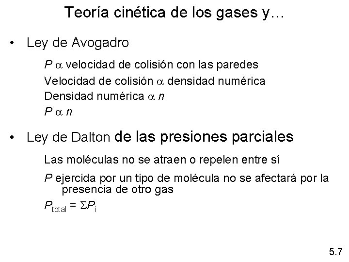 Teoría cinética de los gases y… • Ley de Avogadro P a velocidad de