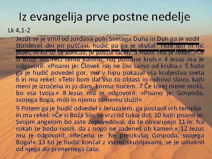 Iz evangelija prve postne nedelje Lk 4, 1 -2 Jezus se je vrnil od