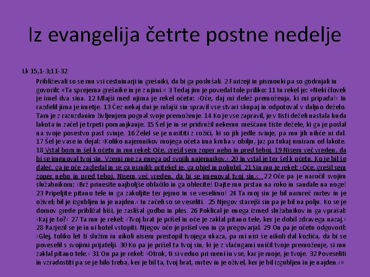 Iz evangelija četrte postne nedelje Lk 15, 1 -3; 11 -32 Približevali so se