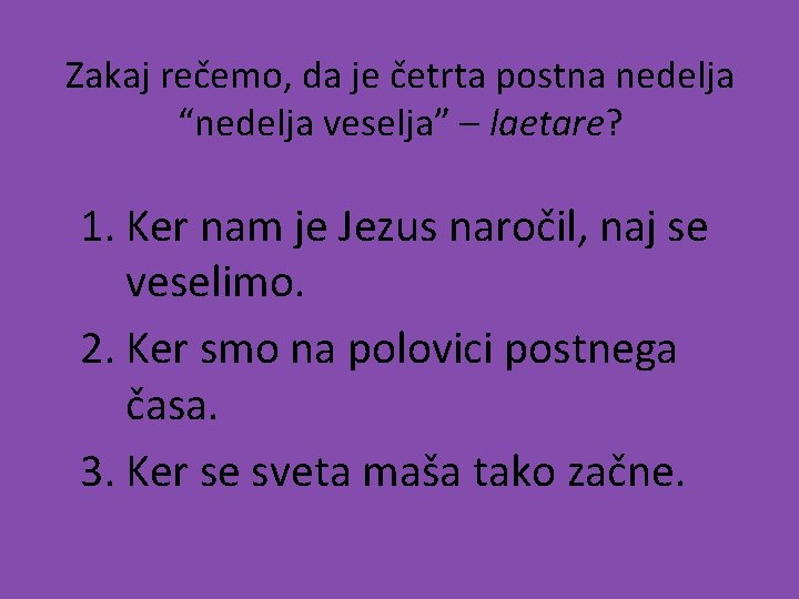 Zakaj rečemo, da je četrta postna nedelja “nedelja veselja” – laetare? 1. Ker nam