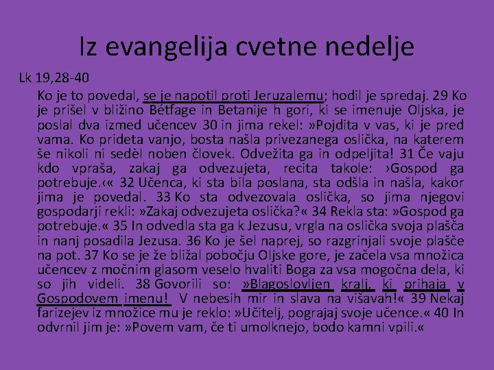 Iz evangelija cvetne nedelje Lk 19, 28 -40 Ko je to povedal, se je