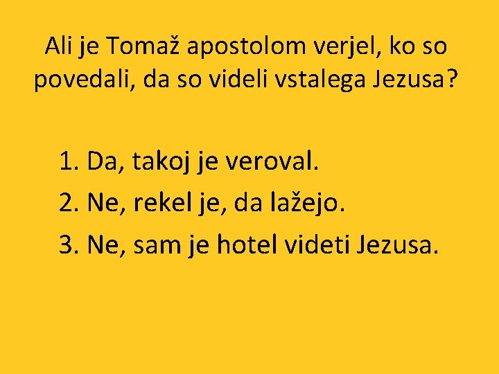 Ali je Tomaž apostolom verjel, ko so povedali, da so videli vstalega Jezusa? 1.