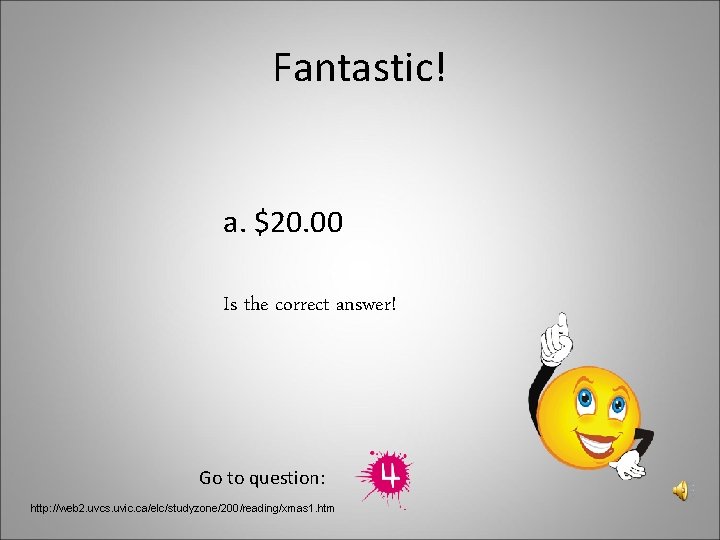 Fantastic! a. $20. 00 Is the correct answer! Go to question: http: //web 2.