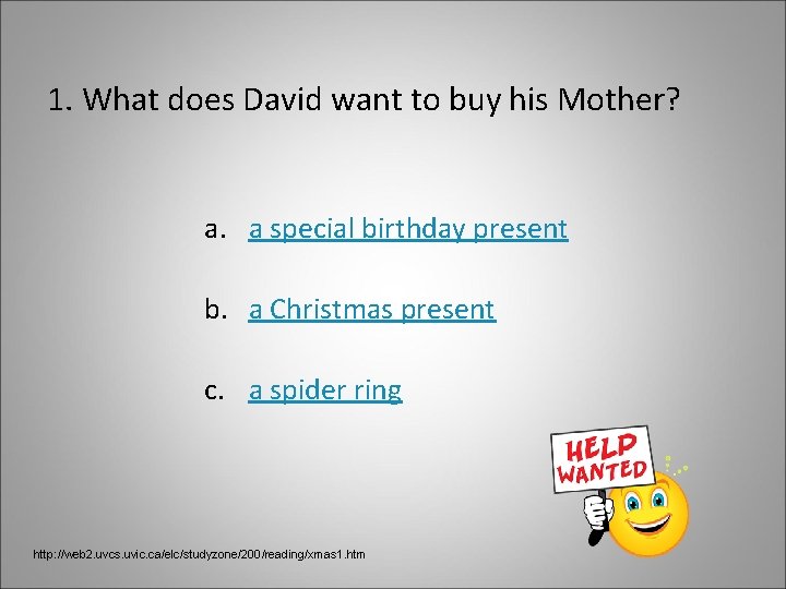 1. What does David want to buy his Mother? a. a special birthday present