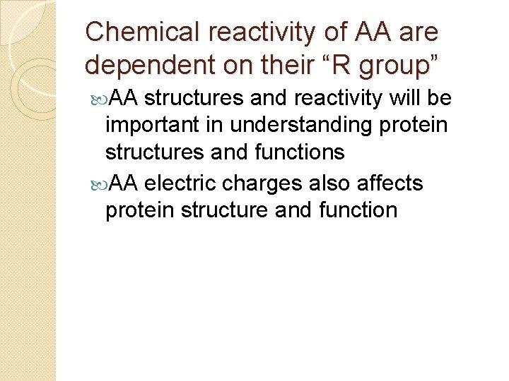 Chemical reactivity of AA are dependent on their “R group” AA structures and reactivity
