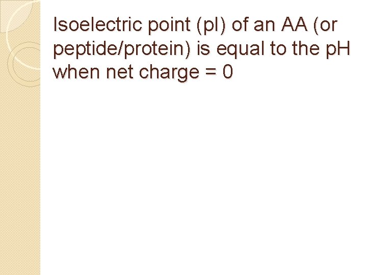 Isoelectric point (p. I) of an AA (or peptide/protein) is equal to the p.