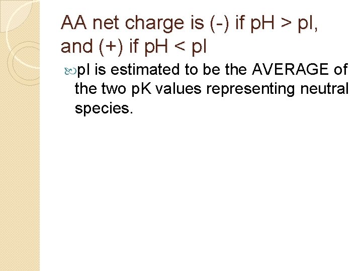 AA net charge is (-) if p. H > p. I, and (+) if