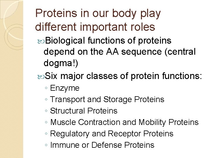 Proteins in our body play different important roles Biological functions of proteins depend on